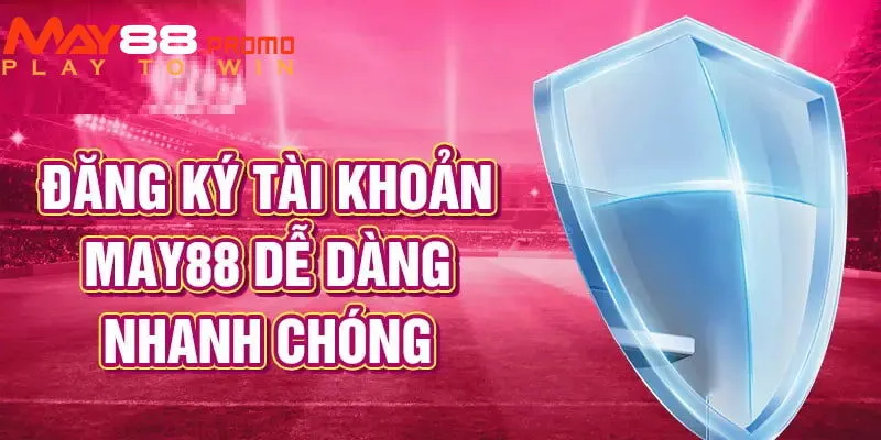 Lưu ý một số thông tin dưới để quá trình đăng ký May88 diễn ra suôn sẻ hơn