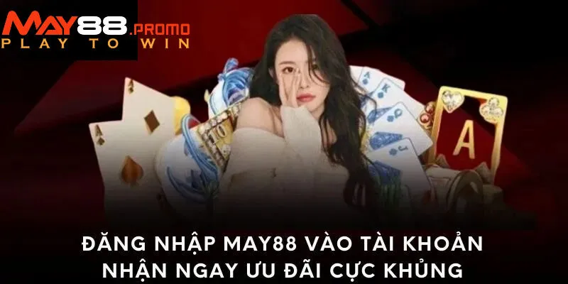 Hội viên sẽ nhận được rất nhiều lợi ích khi truy cập vào sân chơi May88
