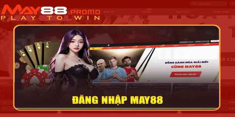 Hoàn tất các bước trên người chơi sẽ đăng nhập May88 thành công