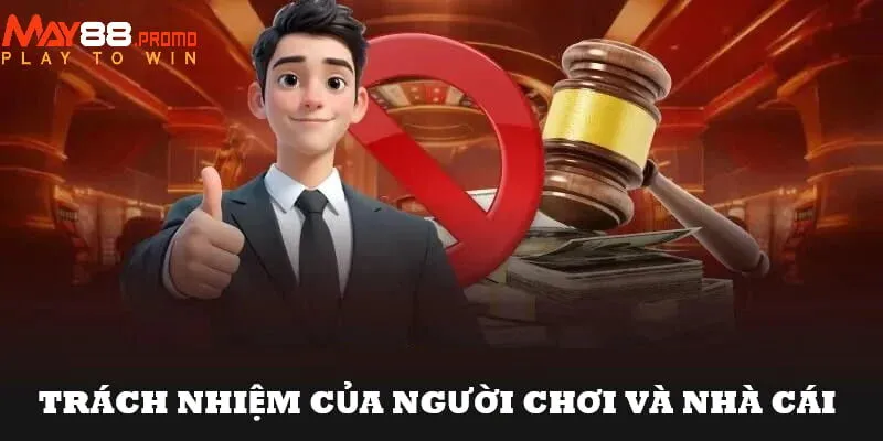 Trách nhiệm đối với người dùng cũng như May88