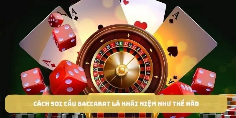 Tổng quan về thủ thuật soi cầu baccarat của các cao thủ